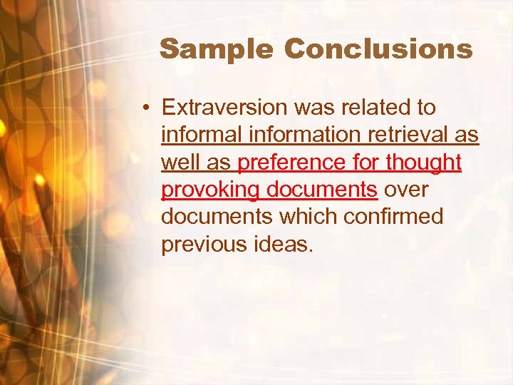 Sample Conclusions • Extraversion was related to informal information retrieval as well as preference