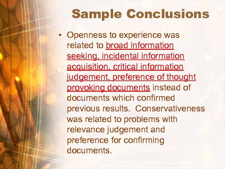Sample Conclusions • Openness to experience was related to broad information seeking, incidental information
