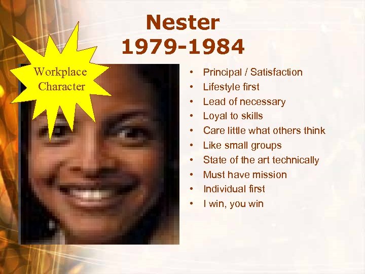 Nester 1979 -1984 Workplace Character • • • Principal / Satisfaction Lifestyle first Lead