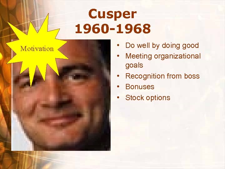 Cusper 1960 -1968 Motivation • Do well by doing good • Meeting organizational goals