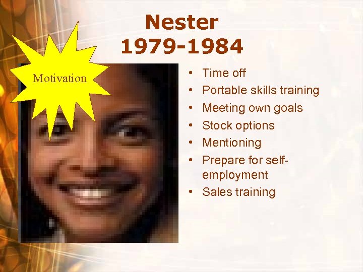 Nester 1979 -1984 Motivation • • • Time off Portable skills training Meeting own