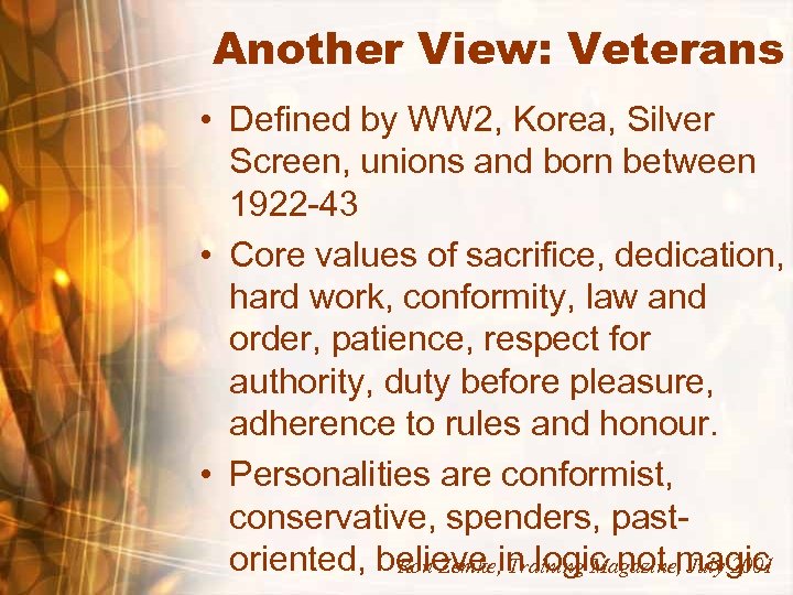 Another View: Veterans • Defined by WW 2, Korea, Silver Screen, unions and born