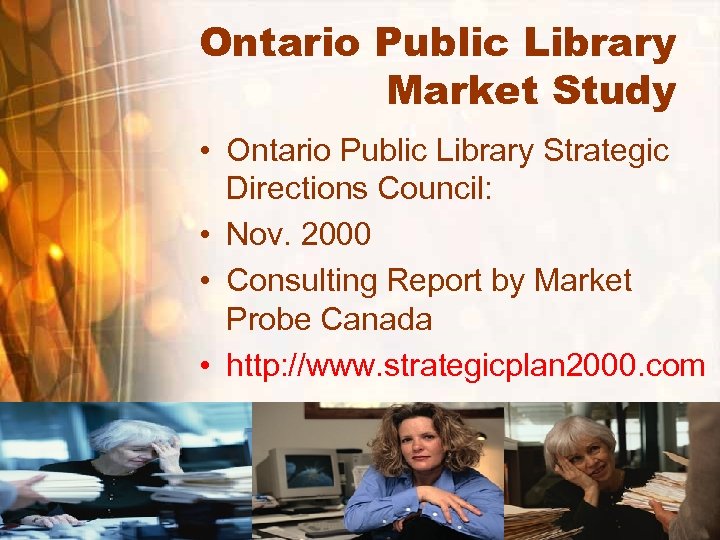 Ontario Public Library Market Study • Ontario Public Library Strategic Directions Council: • Nov.