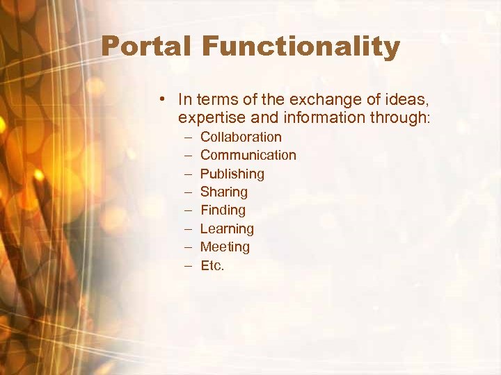 Portal Functionality • In terms of the exchange of ideas, expertise and information through: