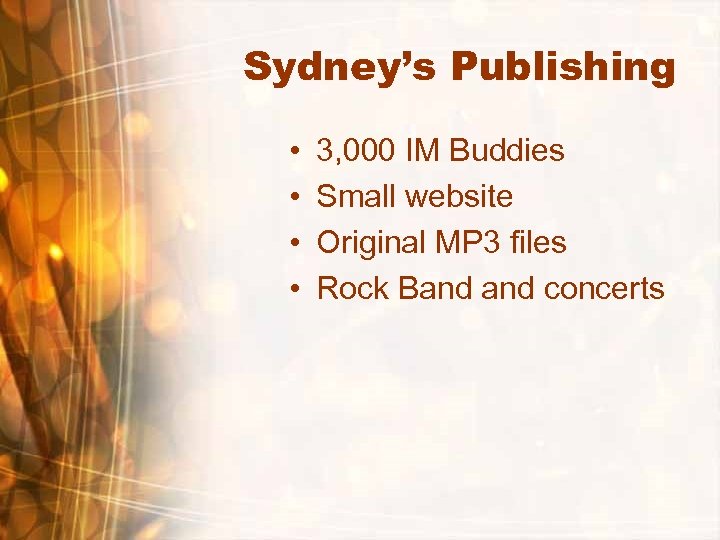 Sydney’s Publishing • • 3, 000 IM Buddies Small website Original MP 3 files