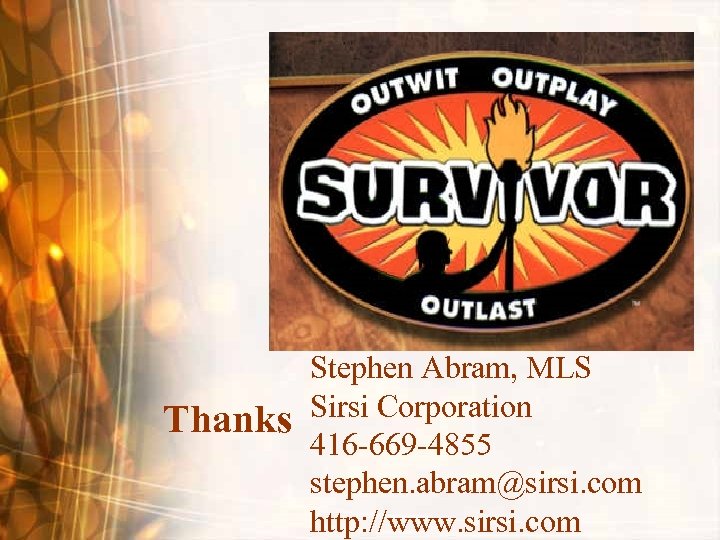 Thanks Stephen Abram, MLS Sirsi Corporation 416 -669 -4855 stephen. abram@sirsi. com http: //www.