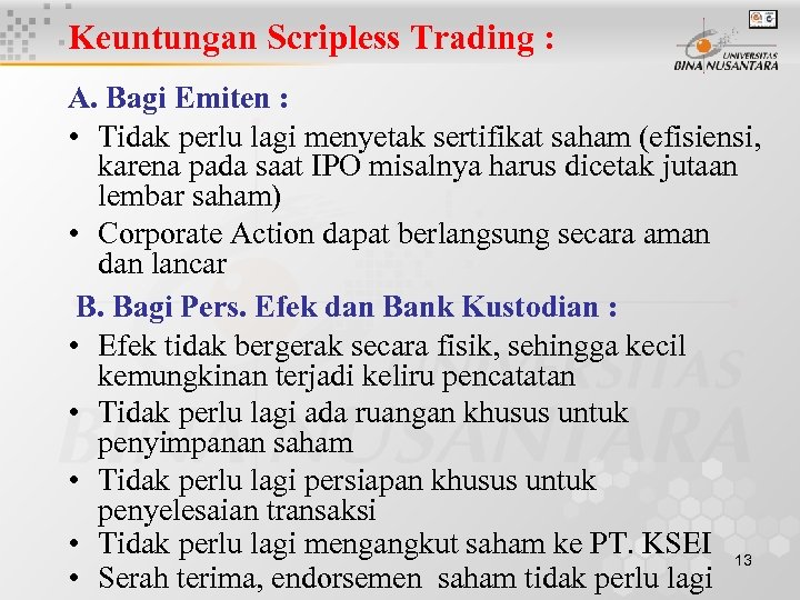 Keuntungan Scripless Trading : A. Bagi Emiten : • Tidak perlu lagi menyetak sertifikat