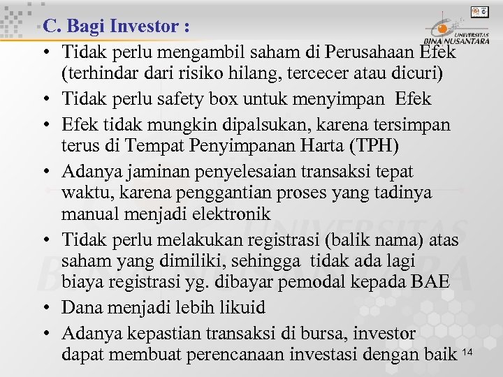 C. Bagi Investor : • Tidak perlu mengambil saham di Perusahaan Efek (terhindar dari