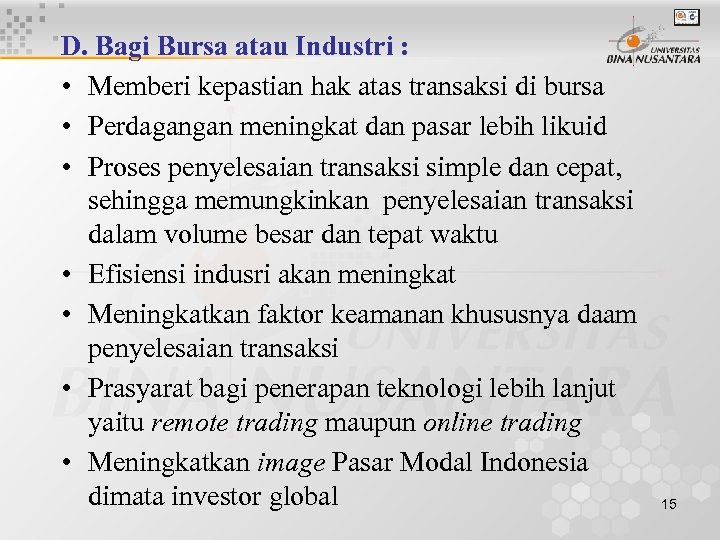 D. Bagi Bursa atau Industri : • Memberi kepastian hak atas transaksi di bursa