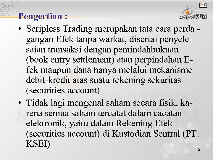 Pengertian : • Scripless Trading merupakan tata cara perda gangan Efek tanpa warkat, disertai