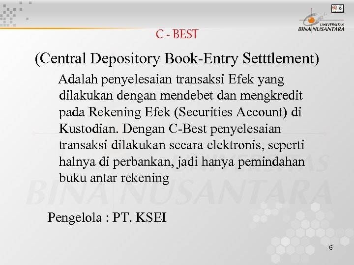 C - BEST (Central Depository Book-Entry Setttlement) Adalah penyelesaian transaksi Efek yang dilakukan dengan
