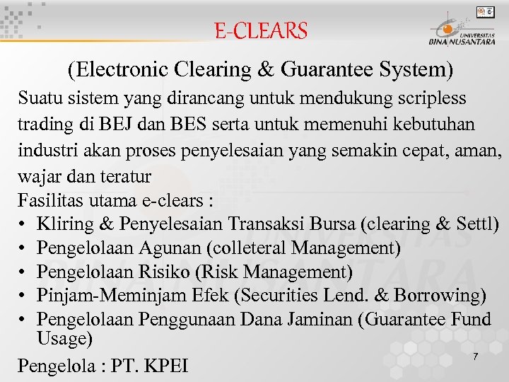 E-CLEARS (Electronic Clearing & Guarantee System) Suatu sistem yang dirancang untuk mendukung scripless trading