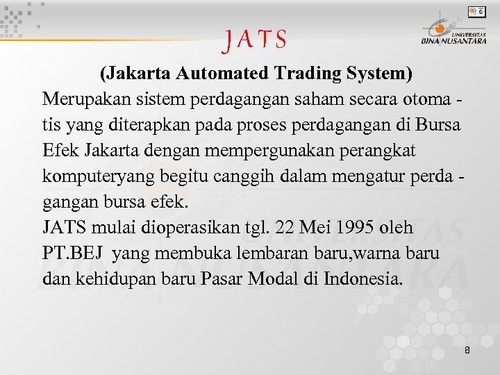 JATS (Jakarta Automated Trading System) Merupakan sistem perdagangan saham secara otoma tis yang diterapkan