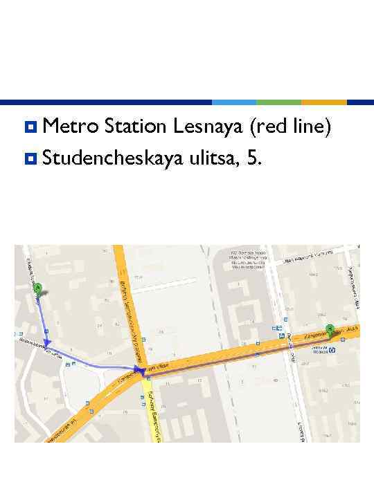 Сampus ¥ Metro Station Lesnaya (red line) ¥ Studencheskaya ulitsa, 5. 