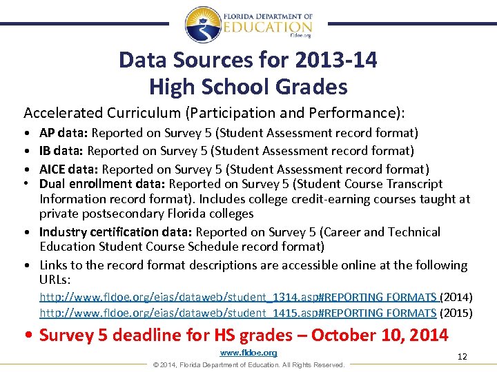 Data Sources for 2013 -14 High School Grades Accelerated Curriculum (Participation and Performance): •