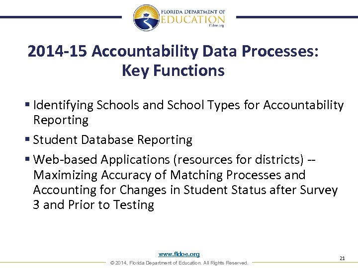 2014 -15 Accountability Data Processes: Key Functions § Identifying Schools and School Types for