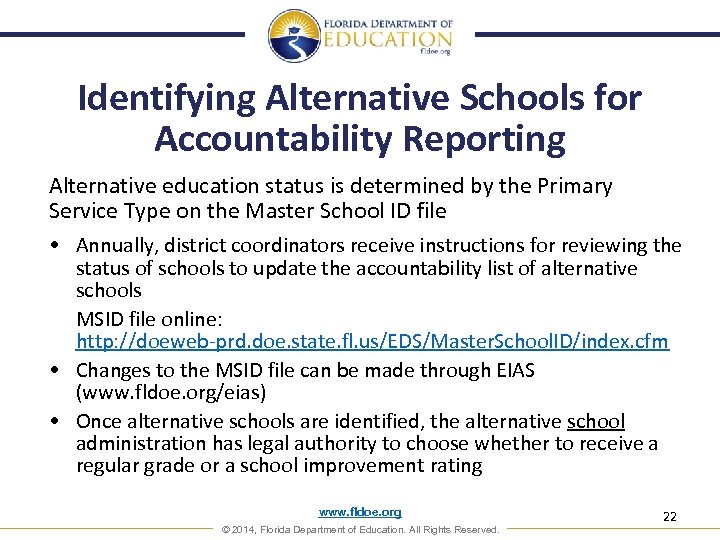 Identifying Alternative Schools for Accountability Reporting Alternative education status is determined by the Primary