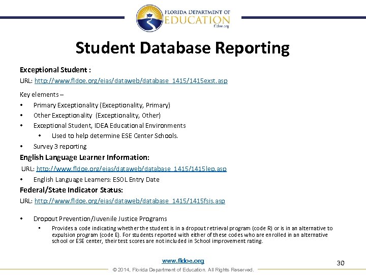 Student Database Reporting Exceptional Student : URL: http: //www. fldoe. org/eias/dataweb/database_1415/1415 exst. asp Key