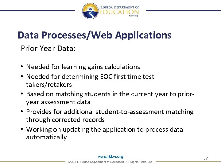 Data Processes/Web Applications Prior Year Data: • Needed for learning gains calculations • Needed