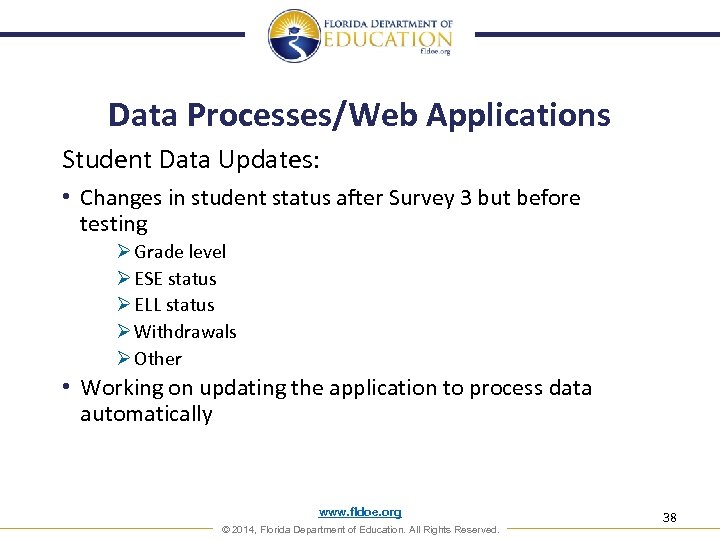 Data Processes/Web Applications Student Data Updates: • Changes in student status after Survey 3