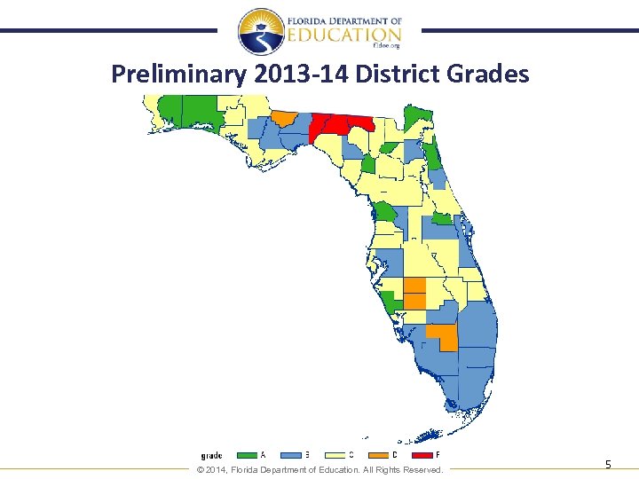 Preliminary 2013 -14 District Grades www. fldoe. org © 2014, Florida Department of Education.