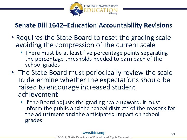 Senate Bill 1642–Education Accountability Revisions • Requires the State Board to reset the grading