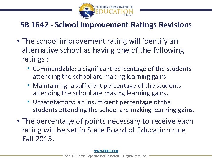 SB 1642 - School Improvement Ratings Revisions • The school improvement rating will identify