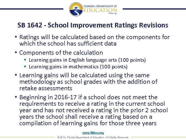 SB 1642 - School Improvement Ratings Revisions • Ratings will be calculated based on