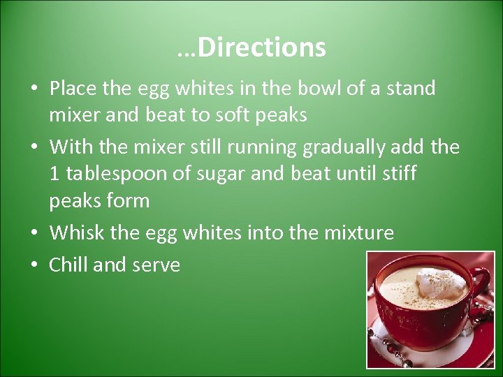 …Directions • Place the egg whites in the bowl of a stand mixer and