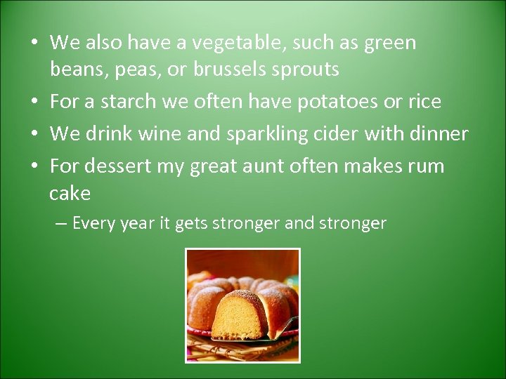  • We also have a vegetable, such as green beans, peas, or brussels