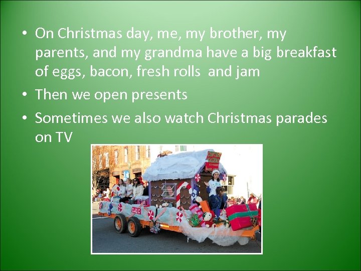  • On Christmas day, me, my brother, my parents, and my grandma have