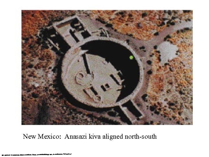 New Mexico: Anasazi kiva aligned north-south 