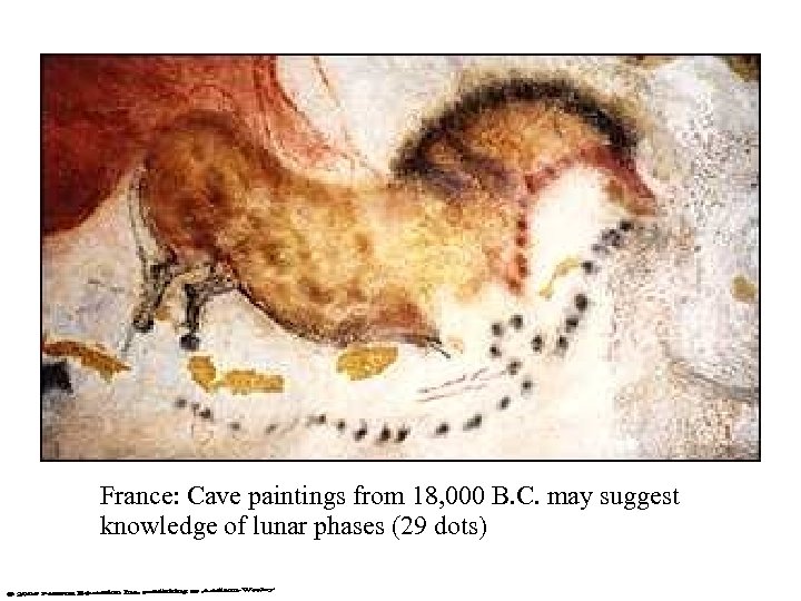 France: Cave paintings from 18, 000 B. C. may suggest knowledge of lunar phases