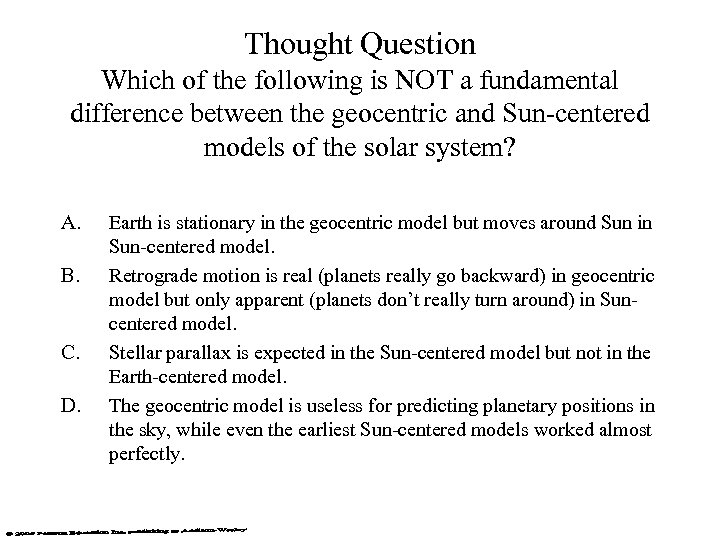 Thought Question Which of the following is NOT a fundamental difference between the geocentric