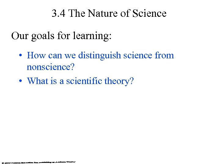 3. 4 The Nature of Science Our goals for learning: • How can we