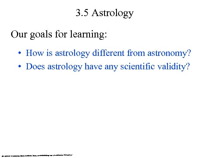 3. 5 Astrology Our goals for learning: • How is astrology different from astronomy?