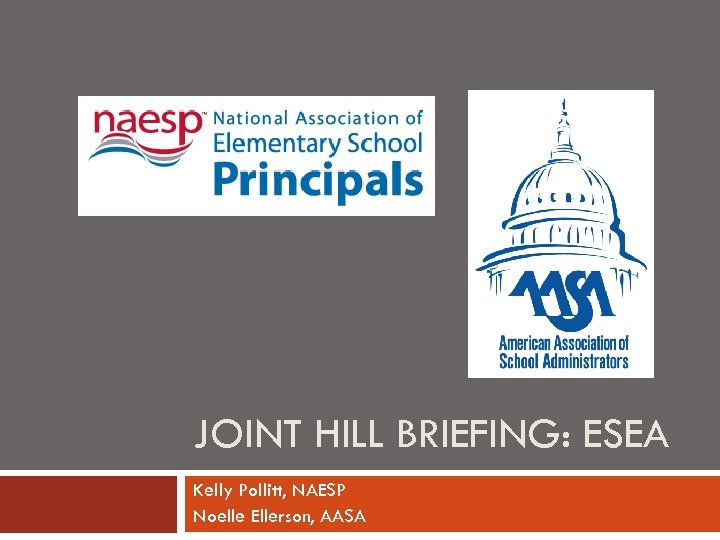 JOINT HILL BRIEFING: ESEA Kelly Pollitt, NAESP Noelle Ellerson, AASA 
