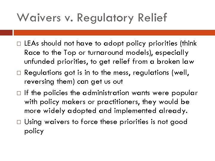 Waivers v. Regulatory Relief LEAs should not have to adopt policy priorities (think Race