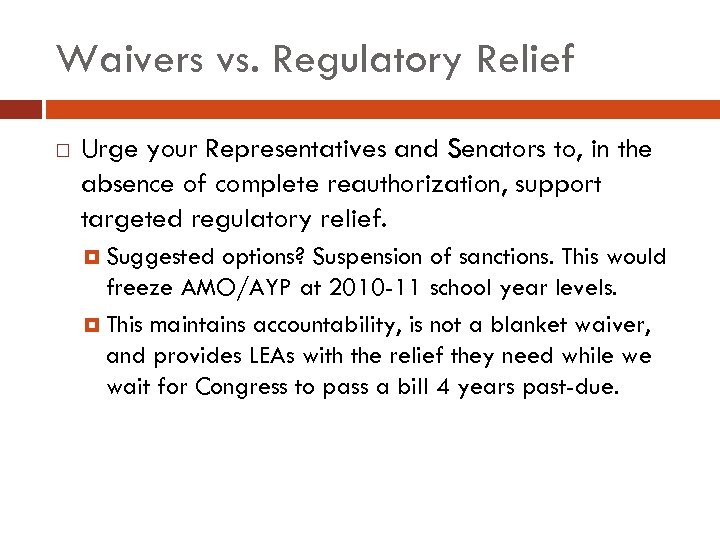 Waivers vs. Regulatory Relief Urge your Representatives and Senators to, in the absence of