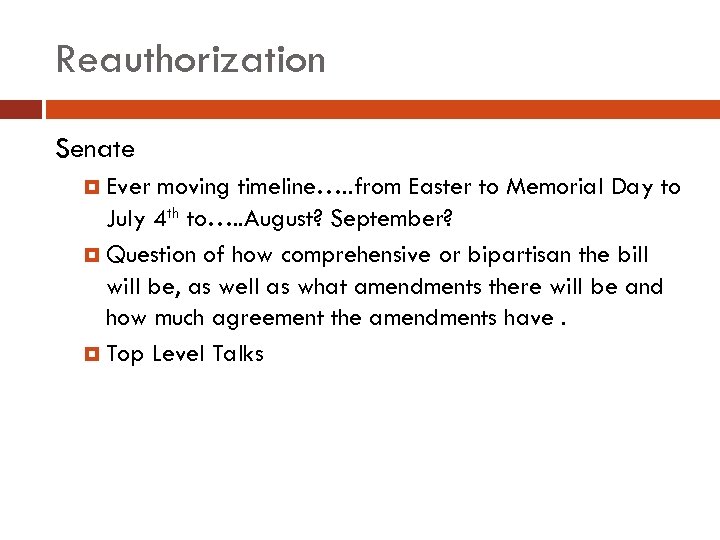 Reauthorization Senate Ever moving timeline…. . from Easter to Memorial Day to July 4