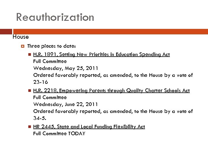 Reauthorization House Three pieces to date: H. R. 1891, Setting New Priorities in Education