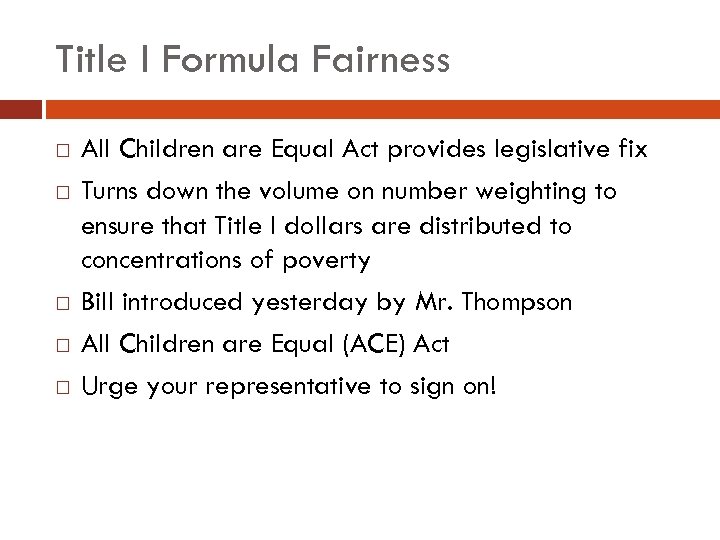 Title I Formula Fairness All Children are Equal Act provides legislative fix Turns down