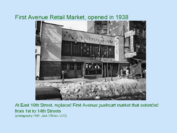 First Avenue Retail Market, opened in 1938 At East 10 th Street, replaced First