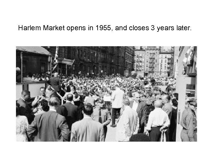 Harlem Market opens in 1955, and closes 3 years later. 