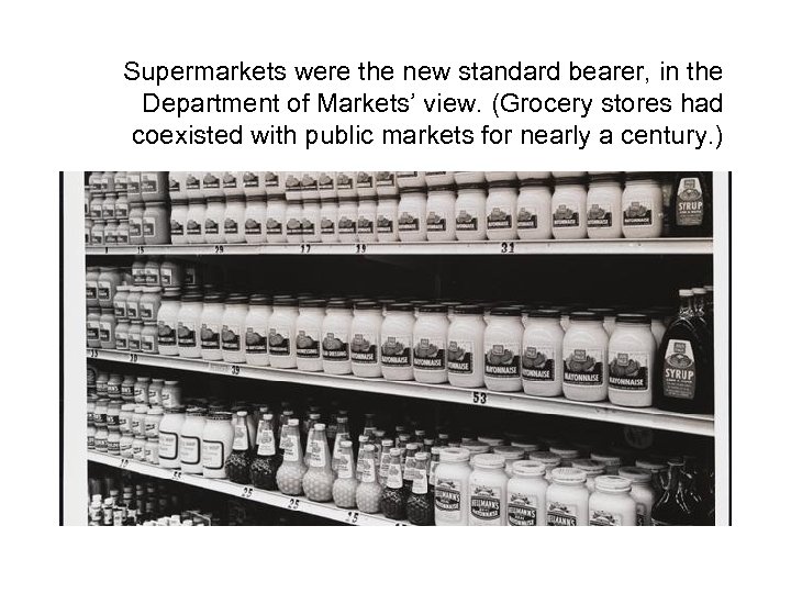 Supermarkets were the new standard bearer, in the Department of Markets’ view. (Grocery stores