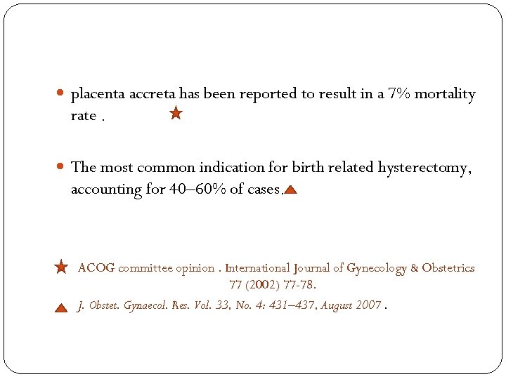  placenta accreta has been reported to result in a 7% mortality rate. The