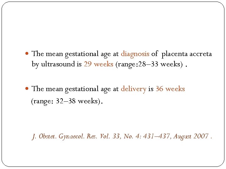  The mean gestational age at diagnosis of placenta accreta by ultrasound is 29