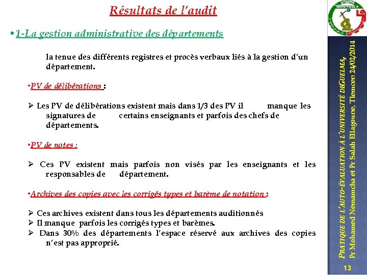 Résultats de l’audit • PV de délibérations : Ø Les PV de délibérations existent