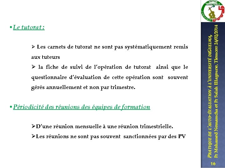 aux tuteurs Ø la fiche de suivi de l’opération de tutorat ainsi que le