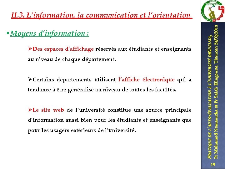 ØDes espaces d’affichage réservés aux étudiants et enseignants au niveau de chaque département. ØCertains